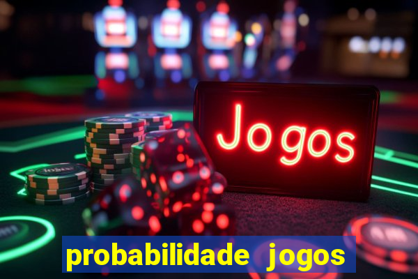 probabilidade jogos de futebol